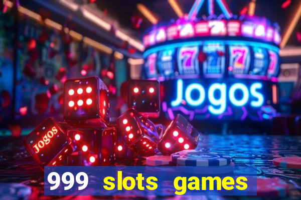 999 slots games download apk